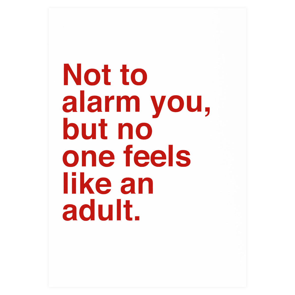 Sad Shop Not to Alarm You But Nobody Feels Like An Adult Greeting Card 
